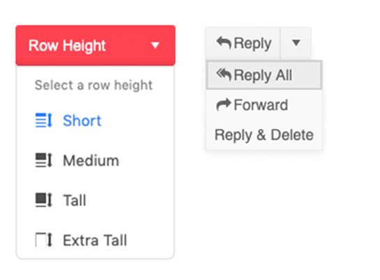 Row height button with a categorical label, because it is a menu button.  The reply button, on the right, is a split button, and the text label is a verb.